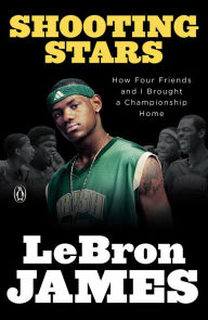 Best ebook textbook download Shooting Stars: How Four Friends and I Brought a Championship Home by LeBron James