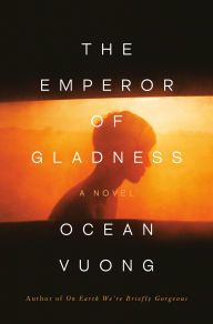 Title: The Emperor of Gladness, Author: Ocean Vuong