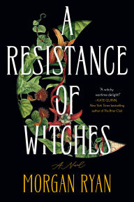 Title: A Resistance of Witches: A Novel, Author: Morgan Ryan