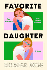 Download free ebooks for mobiles Favorite Daughter: A Novel 9780593832271  by Morgan Dick