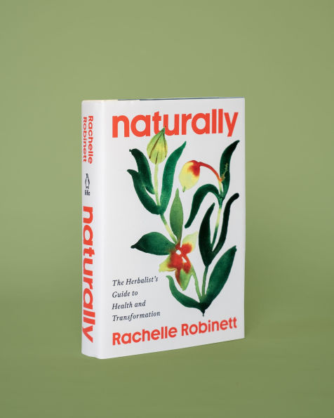 Naturally: The Herbalist's Guide to Health and Transformation