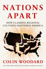 Title: Nations Apart: How Clashing Regional Cultures Shattered America, Author: Colin Woodard