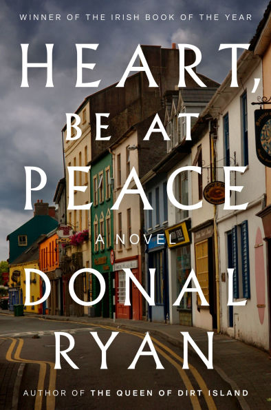 Heart, Be at Peace: A Novel