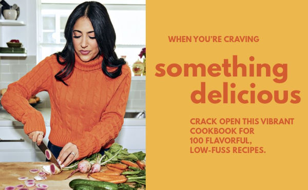 Something Delicious: 100 Recipes for Everyday Cooking [A Cookbook]