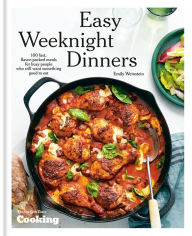 Title: Easy Weeknight Dinners: 100 Fast, Flavor-Packed Meals for Busy People Who Still Want Something Good to Eat [A Cookbook], Author: Emily Weinstein