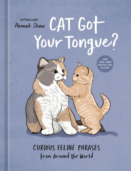 Cat Got Your Tongue?: Curious Feline Phrases from Around the World