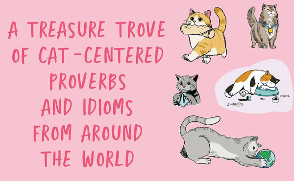 Cat Got Your Tongue?: Curious Feline Phrases from Around the World