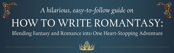 How to Write Romantasy: Blending Fantasy and Romance into One Heart-Stopping Adventure