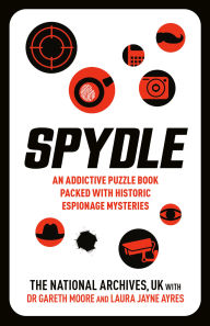 Title: Spydle: An Addictive Puzzle Book Packed with Historic Espionage Mysteries, Author: The National Archives