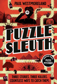 Title: Puzzle Sleuth: Mindbending Murder Puzzle Mysteries [An Interactive Book], Author: Paul Westmoreland