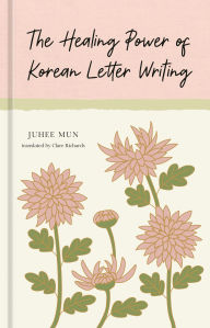 Title: The Healing Power of Korean Letter Writing, Author: Juhee Mun