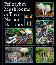Free audiobook downloads for android tablets Psilocybin Mushrooms in Their Natural Habitats: A Guide to the History, Identification, and Use of Psychoactive Fungi English version by Paul Stamets 9781984863034