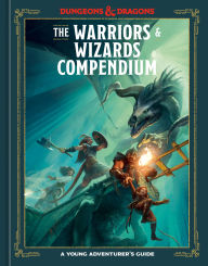 Title: The Warriors & Wizards Compendium (Dungeons & Dragons): A Young Adventurer's Guide, Author: Jim Zub