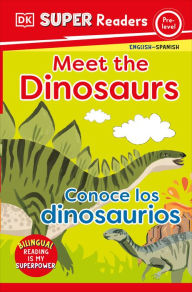 Title: DK Super Readers Pre-Level Bilingual Meet the Dinosaurs - Conoce los dinosaurios, Author: DK