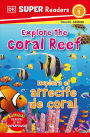 DK Super Readers Level 1 Bilingual Explore the Coral Reef - Explora el arrecife de coral