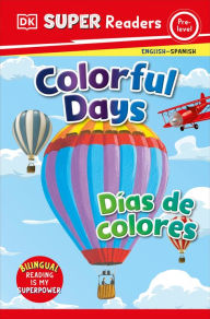 Title: DK Super Readers Pre-Level Bilingual Colorful Days - Días de colores, Author: DK