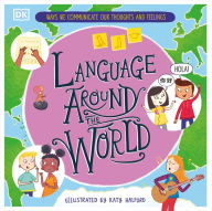 Title: Language Around the World: Ways we Communicate our Thoughts and Feelings, Author: Gill Budgell