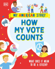 Title: How my Vote Counts: What does it mean to be a Citizen?, Author: DK