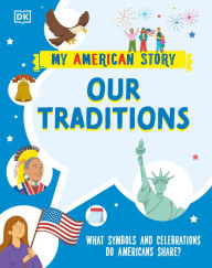 Title: Our Traditions: What Symbols and Celebrations do Americans share?, Author: DK