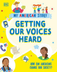 Title: Getting our Voices Heard: How can Americans change our Society?, Author: DK