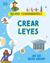 Title: Crear leyes (Making the Rules): ¿Qué hace nuestro gobierno?, Author: DK