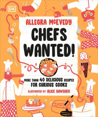 Title: Chefs Wanted: More Than 40 Delicious Recipes for Curious Cooks, Author: Allegra McEvedy