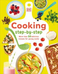 Title: Cooking Step By Step: More than 50 Delicious Recipes for Young Cooks, Author: Denise Smart