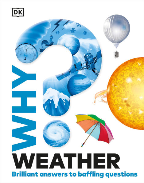 Why? Weather: Brilliant Answers to Baffling Questions