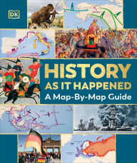 Title: History as it Happened: A Map-by-Map Guide, Author: DK