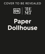 Title: The Met Paper Dollhouse: Explore and Play in Homes of the Past, Author: DK