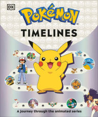 Title: Pokémon Timelines: An Official Journey Through the Anime Series, Author: Katherine Andreou