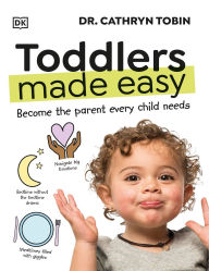 Title: Toddlers Made Easy: Become the Parent Every Child Needs, Author: Cathryn Tobin