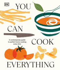 Title: You Can Cook Everything: A Comprehensive Guide to Home-Cooking Every Time, Author: DK