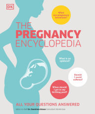 Downloads free books The Pregnancy Encyclopedia: All Your Questions Answered