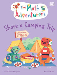 Title: The Math Adventurers Share a Camping Trip: A Story About Division, Author: Sital Gorasia Chapman