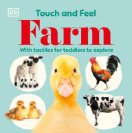 Title: Touch and Feel Farm: With Tactiles for Toddlers to Explore, Author: DK