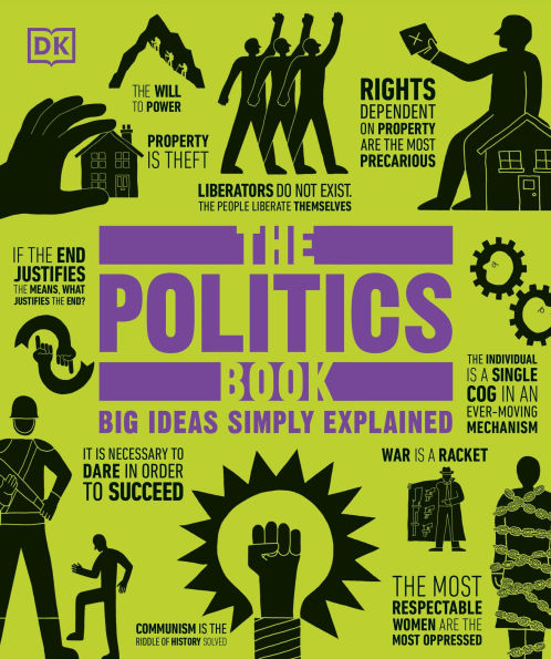 The Politics Book: Big Ideas Simply Explained