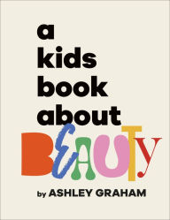 Download pdf textbooks A Kids Book About Beauty (English literature) by Ashley Graham 9780593847107 