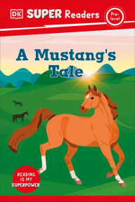 Title: DK Super Readers Pre-Level A Mustang's Tale, Author: DK