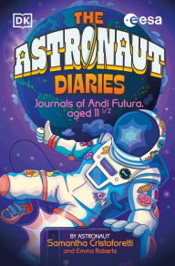 Title: The Astronaut Diaries, Author: Samantha Cristoforetti