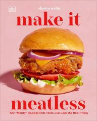 Text format books free download Make It Meatless: 100 by Shreya Walia iBook RTF English version