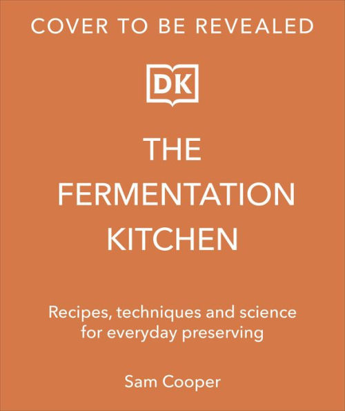 The Fermenter's Companion: Recipes, Techniques, and Science for Everyday Preserving