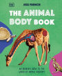 The Animal Body Book: An Insider's Guide to the World of Animal Anatomy