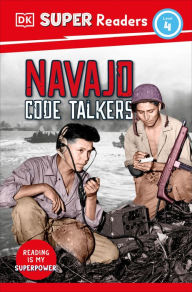 Title: DK Super Readers Level 4 Navajo Code Talkers, Author: DK
