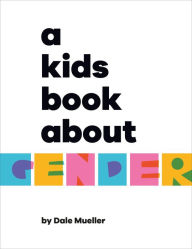 Title: A Kids Book About Gender, Author: Dale Mueller