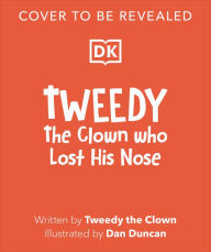 Title: Tweedy: The Clown Who Lost His Nose, Author: Tweedy the Clown