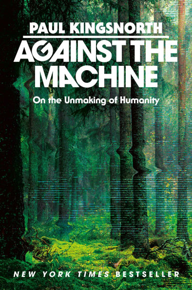 Against the Machine: On Unmaking of Humanity