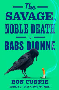 Free books read online no download The Savage, Noble Death of Babs Dionne DJVU FB2 (English literature)