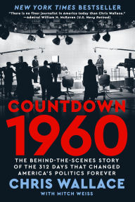 Free download audio books for free Countdown 1960: The Behind-the-Scenes Story of the 312 Days that Changed America's Politics Forever by Chris Wallace, Mitch Weiss in English 9798217016457