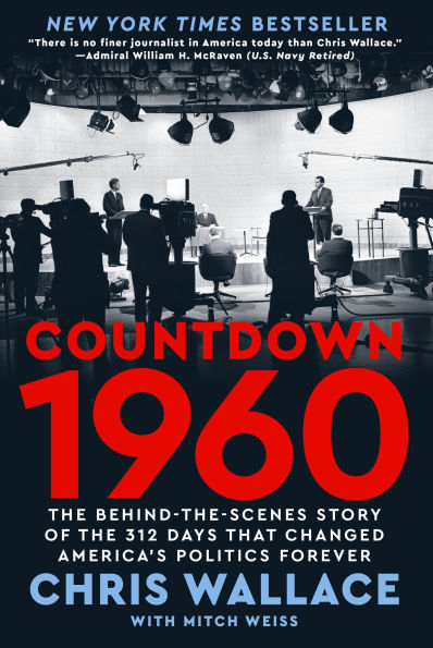 Countdown 1960: the Behind-the-Scenes Story of 312 Days that Changed America's Politics Forever